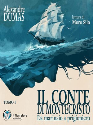 cover image of Il Conte di Montecristo--Tomo I--Da marinaio a prigioniero
